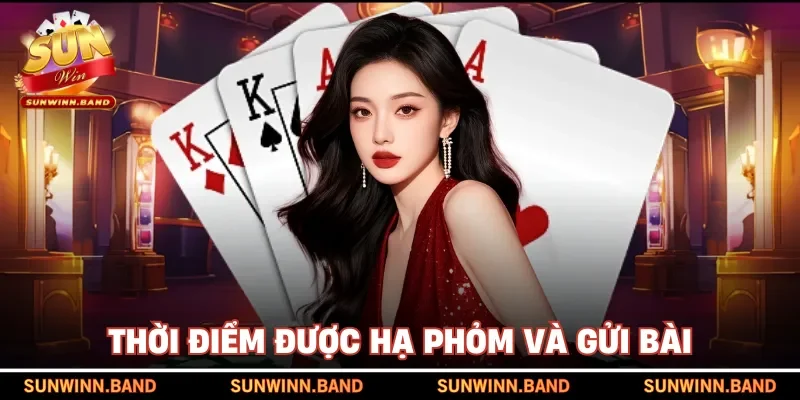 Thời điểm được hạ phỏm và gửi bài
